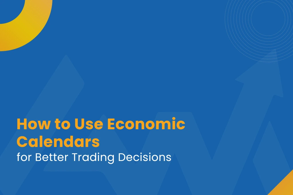 How to Use Economic Calendars for Better Trading Decisions